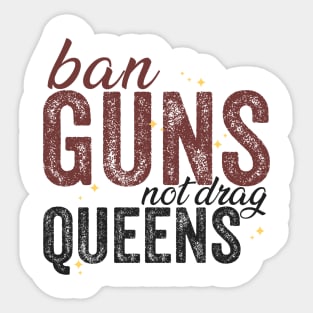 Ban Guns Not Drag Queens Sticker